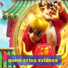 quem criou xvideos